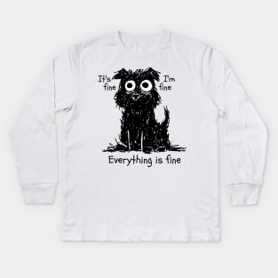 it's Fine, Everything is fine. Kids Long Sleeve T-Shirt